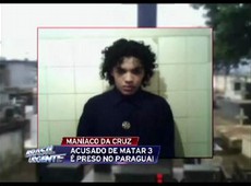 Maníaco da Cruz é preso no Paraguai