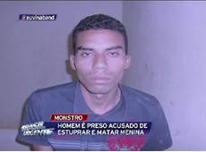 Homem é preso suspeito de estuprar e matar menina