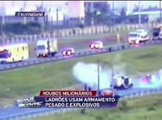 Criminosos usam armamento pesado em assaltos milionários