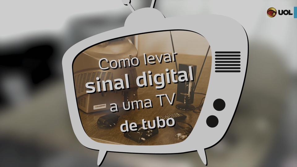 Saiba Como Levar Sinal Digital Para A Sua TV De Tubo - TV UOL