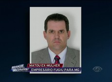Empresário que matou ex-esposa fugiu para Minas Gerais