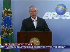 Temer: Joesley cometeu crime perfeito e vive livre em NY