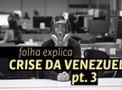 Folha Explica os ltimos captulos da crise poltica na Venezuela