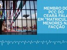 Membro%20do%20PCC%20do%20Cear%E1%20fala%20em%20%22matricular%22%20menores%20na%20fac%E7%E3o