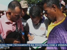 Roraima pede fechamento da fronteira com a Venezuela