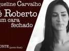 Jaque Carvalho: 'Zé Roberto Guimarães é um cara fechado'