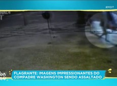 Imagens mostram Compadre Washington sendo assaltado