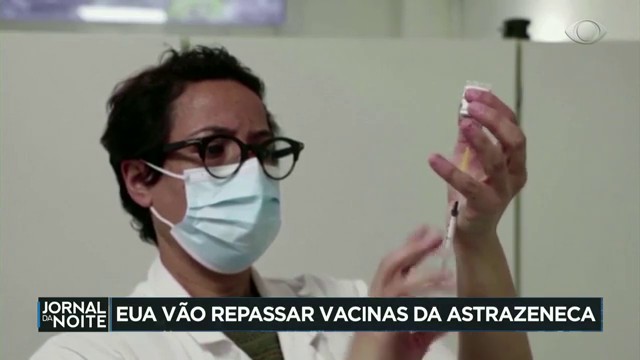 EUA vão repassar vacinas da Astrazeneca Reprodução TV