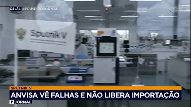 Anvisa vê falhas e não libera importação da Sputnik V Reprodução TV