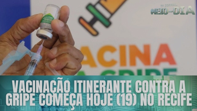 Vacinação itinerante contra a gripe começa hoje (19) no Recife