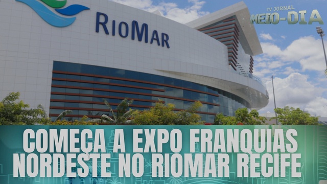 Começa a Expo Franquias Nordeste no Riomar Recife