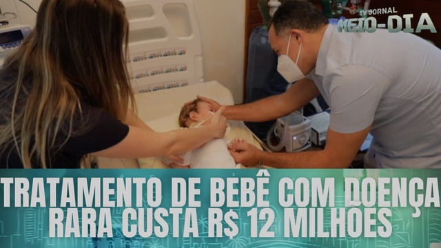 Tratamento de bebê com doença rara custa R$ 12 milhões