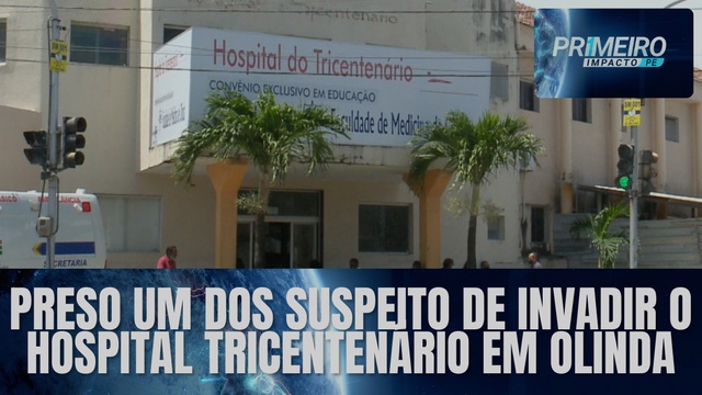 Preso um dos suspeito de invadir o Hospital Tricentenário em Olinda