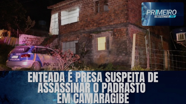 Enteada é presa suspeita de assassinar o padrasto em Camaragibe