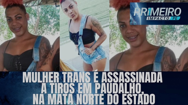 Mulher trans é assassinada a tiros em Paudalho, na Mata Norte do Estado
