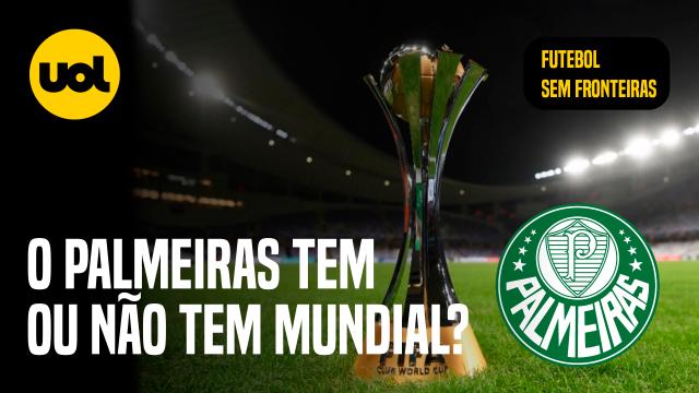 O Mundo Inteiro já sabe: O Palmeiras não tem Mundial 