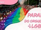 O QUE VOCÊ PRECISA SABER SOBRE O TEMA DA 'PARADA DO ORGULHO LGBT+'