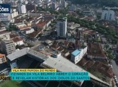 Vizinhos da Vila revelam história dos ídolos do Santos