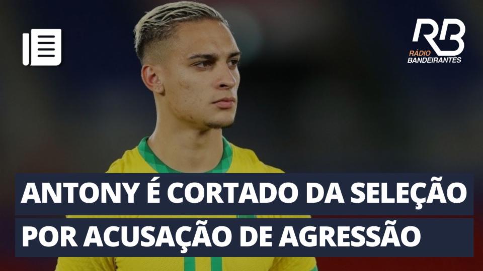 Antony é cortado da Seleção por acusação de agressões à ex-namorada, seleção brasileira