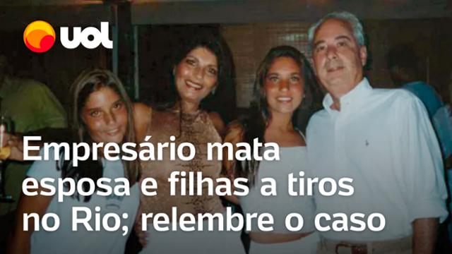 Sequestro e falência: Empresário mata mulher e filhas com 18 tiros no Rio; relembre o caso