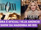 Madonna fará show gratuito em Copacabana: veja detalhes e como foi anúncio
