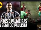 Fim de Papo 27/03 - Palmeiras de volta ao Allianz! Santos decide no Paulist