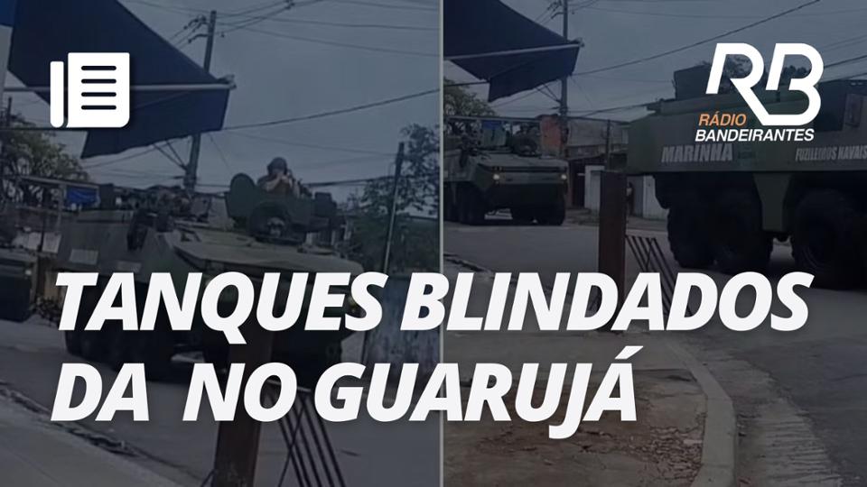Tanques blindados da Marinha reforçam operação contra o tráfico no Guarujá