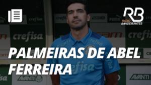 A força do Palmeiras de Abel Ferreira | Os Donos da Bola