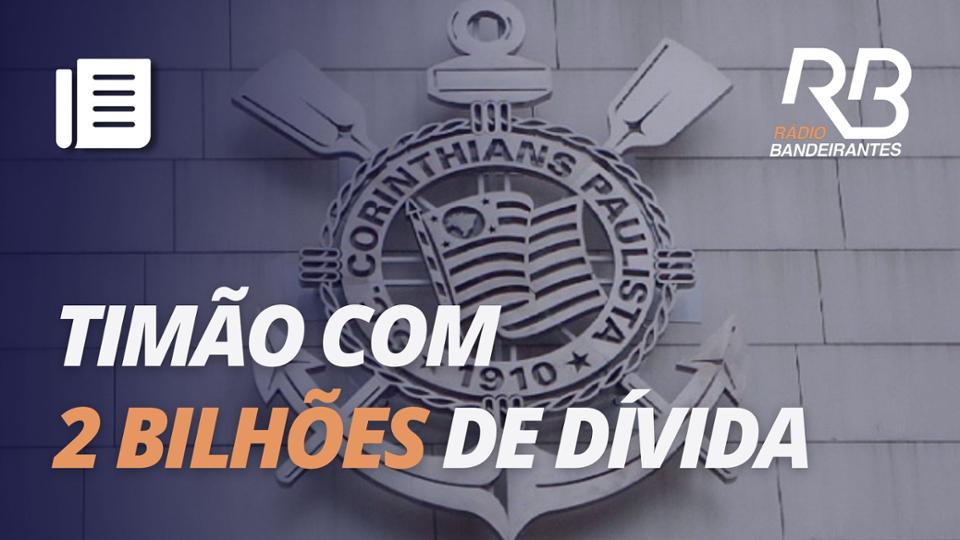 Corinthians fecha 2023 com dívida de quase 2 BILHÕES de reais I Nossa Área