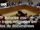 STF autoriza uso de trajes religiosos em fotos de documentos oficiais