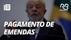 Lula libera pagamento de emendas | Bandeirantes Acontece