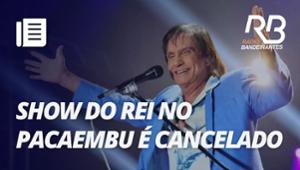 Show de aniversário do Roberto Carlos é CANCELADO I Bora Brasil