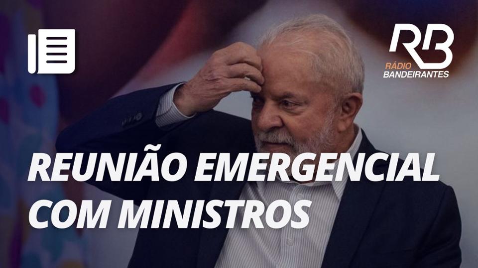 Lula deve fazer reunião de emergência com ministros nesta sexta (19)