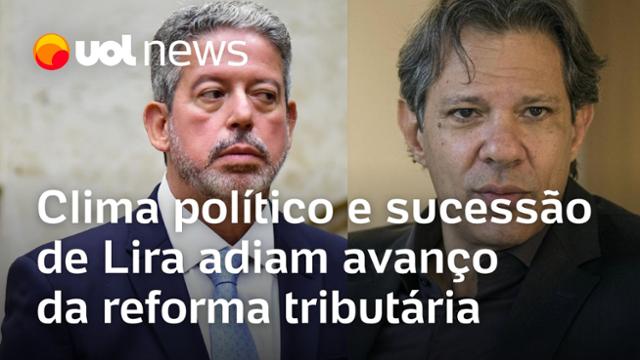 Clima político e sucessão de Lira adiam avanço da reforma tributária; Madeleine e Josias analisam