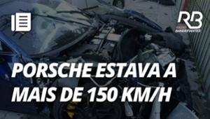 CASO PORSCHE: Motorista dirigia a mais de 150 km/h antes de acidente