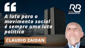 Zaidan: "A luta para o movimento social é sempre uma luta política"