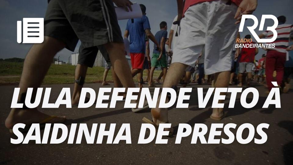 Lula defende veto da saidinha: "Normal o preso querer ver a família"