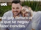 Casal gay denuncia loja que negou fazer 'convites homossexuais' em SP: 'Não