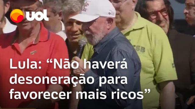 Lula diz que não terá desoneração para favorecer mais ricos: 'A gente faz quando trabalhador ganha'