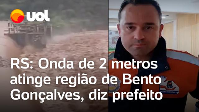 Chuva Rio Grande do Sul: Onda de 2 metros de altura atingiu região de Bento Gonçalves, diz prefeito