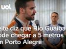 Chuva no RS: Leite fala que Rio Guaíba pode atingir nível recorde: ?Maior q