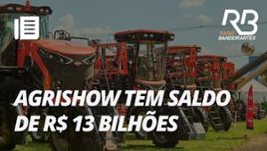 Agrishow: Maior feira do agro tem saldo de R$ 13 bilhões