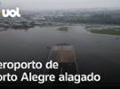 Aeroporto Internacional de Porto Alegre tem pátio e pistas alagados