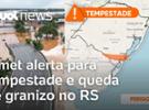 Rio Grande do Sul tem alerta do Inmet para chuvas com granizo entre hoje e
