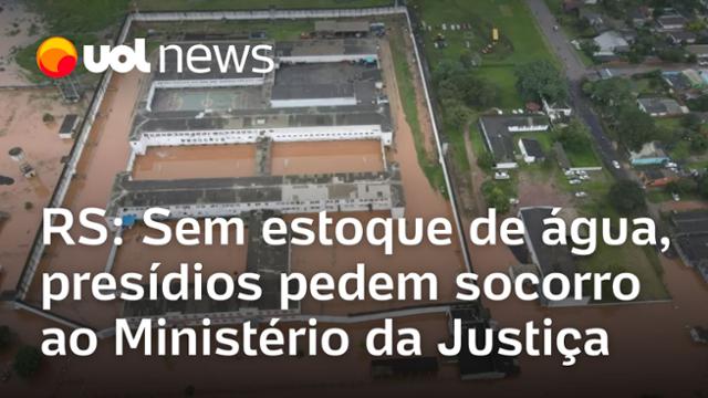 Rio Grande do Sul: Sem estoque de água, presídios do RS pedem socorro ao Ministério da Justiça