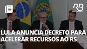 Lula anuncia decreto para dar celeridade ao repasse de verbas para RS