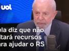 Rio Grande do Sul: Lula volta a dizer que não faltará recursos: 'Governo fe