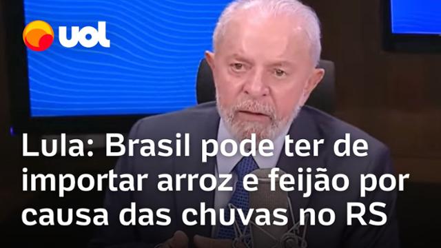 Lula diz que Brasil pode ter que importar arroz e feijão por causa das chuvas no Rio Grande do Sul