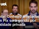 Rio Grande do Sul: Leite diz que doações para Pix vão para entidade privada