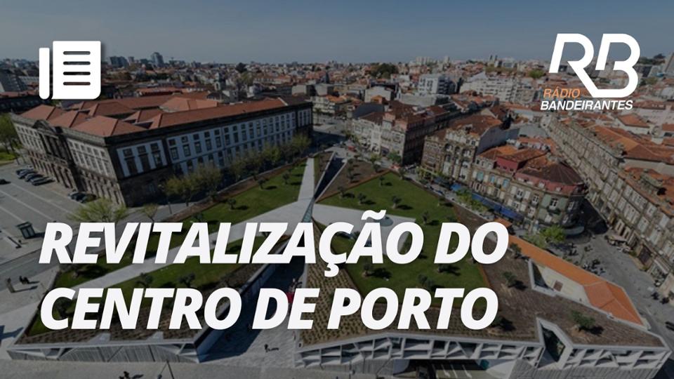 Portugal: Como Porto soube revitalizar o centro histórico